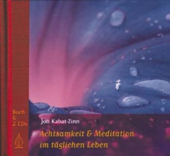 Kabat-Zinn, Jon - ACHTSAMKEIT & MEDITATION IM TÄGLICHEN LEBEN